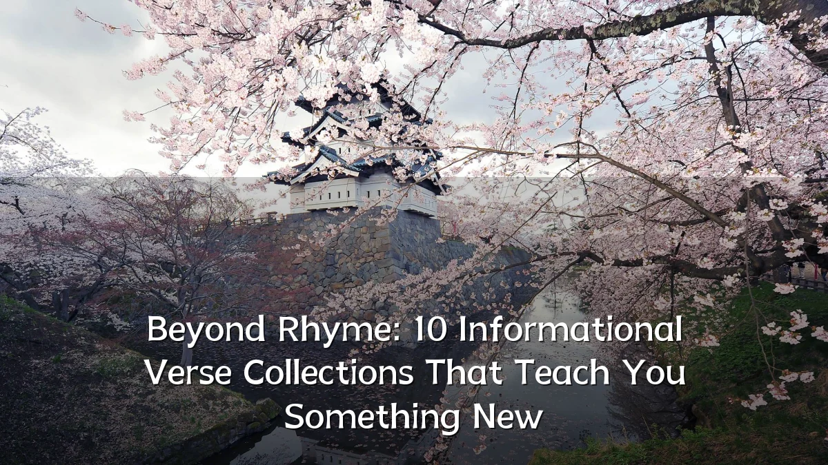 Beyond Rhyme: 10 Informational Verse Collections That Teach You Something New