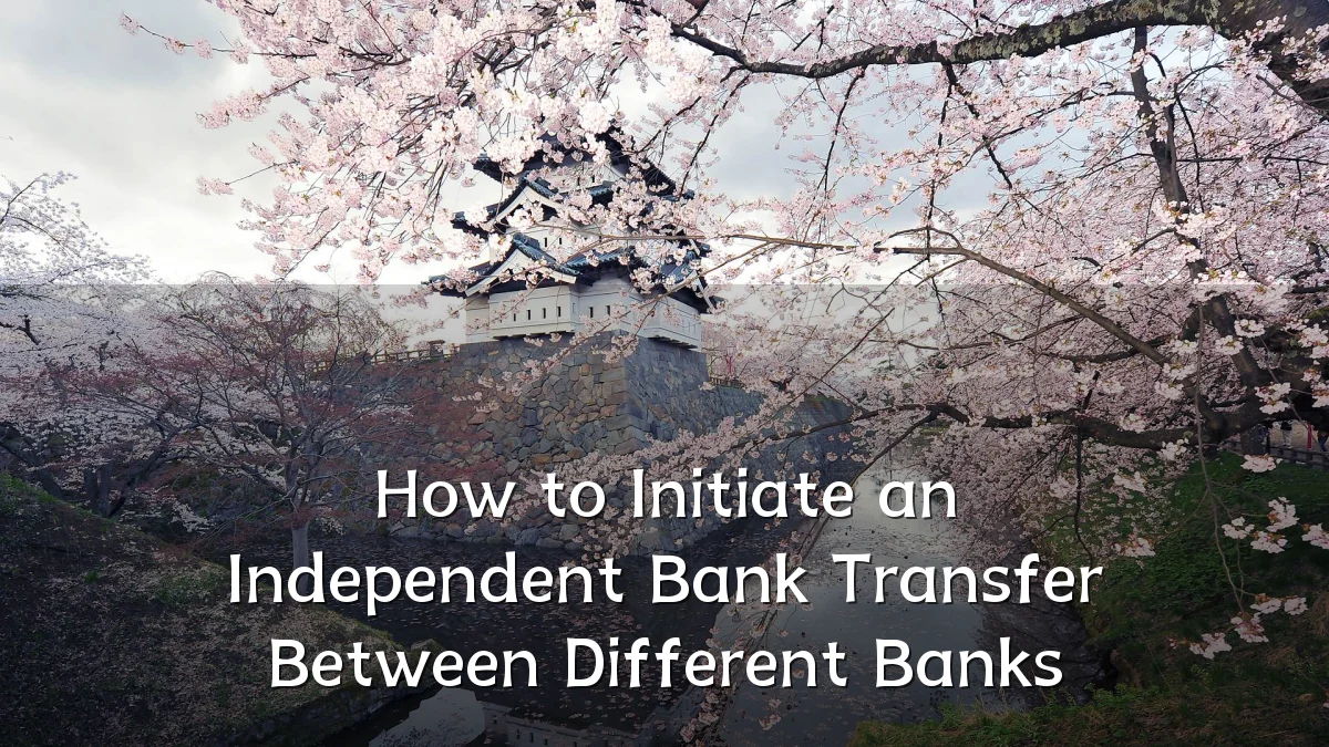 How to Initiate an Independent Bank Transfer Between Different Banks
