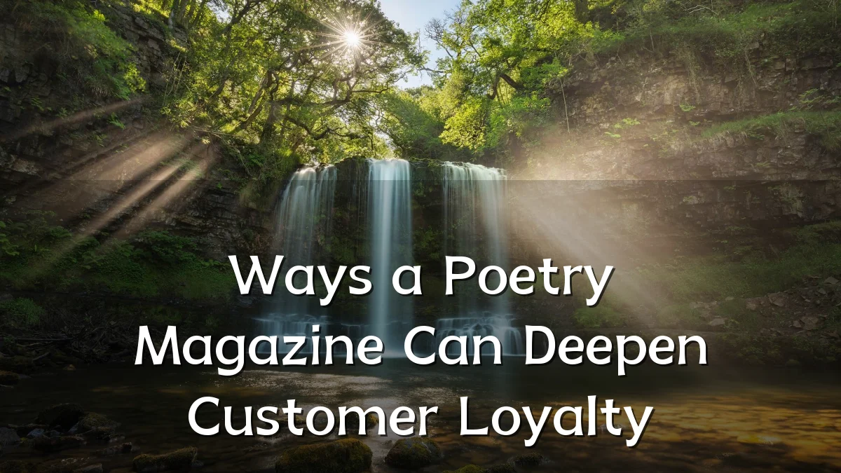 Ways a Poetry Magazine Can Deepen Customer Loyalty