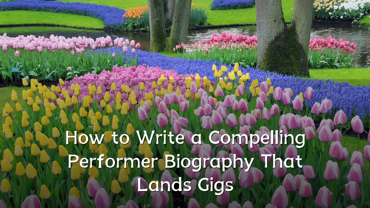 How to Write a Compelling Performer Biography That Lands Gigs
