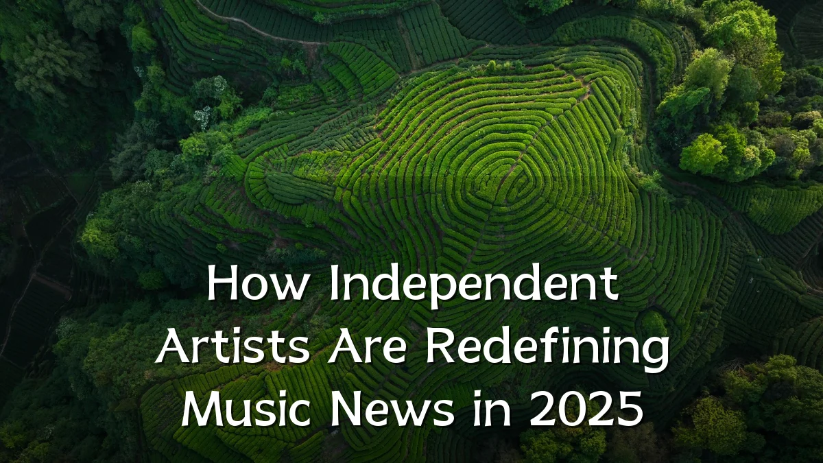 How Independent Artists Are Redefining Music News in 2025